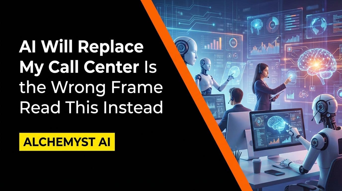 "AI Will Replace My Call Center" Is the Wrong Frame. Read This Instead.